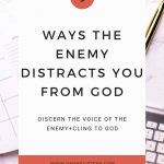 9 Ways the Enemy Distracts You From God